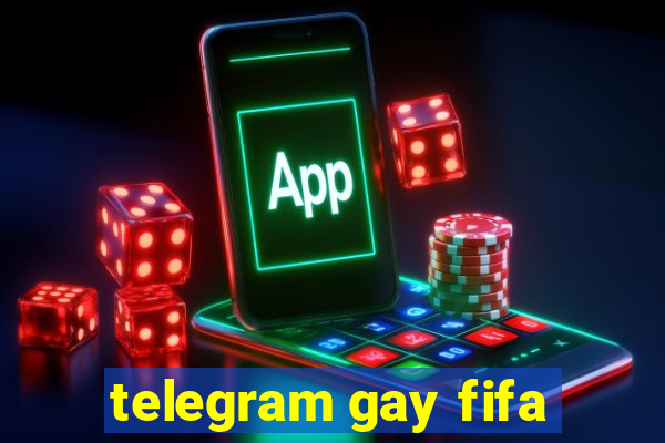 telegram gay fifa